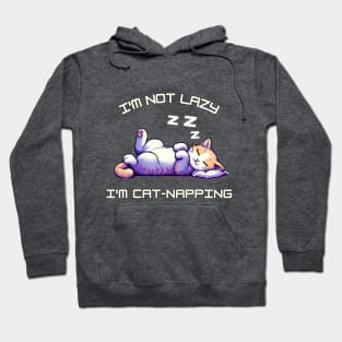 I'm Not Lazy I'm Cat-Napping Hoodie